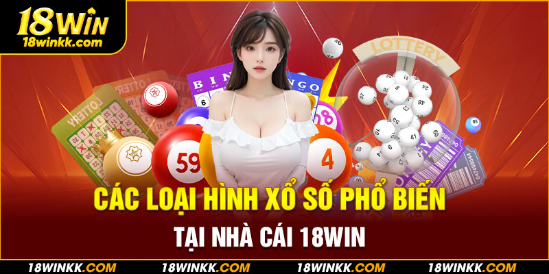 Giới thiệu sơ qua về sảnh xổ số 18WIN