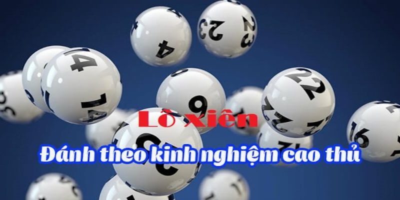 Những tips nằm lòng khi chơi lô xiên