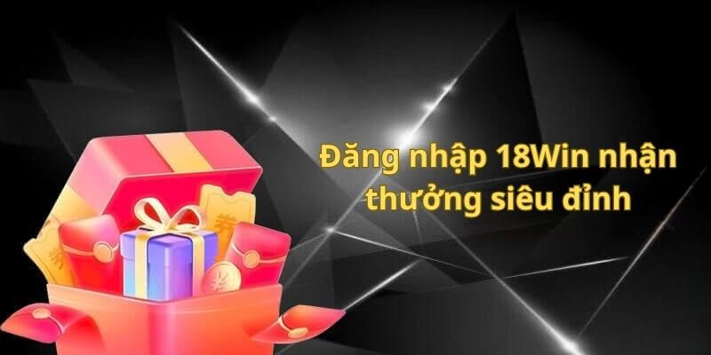 Lưu ý quan trọng trong hướng dẫn đăng nhập 18WIN