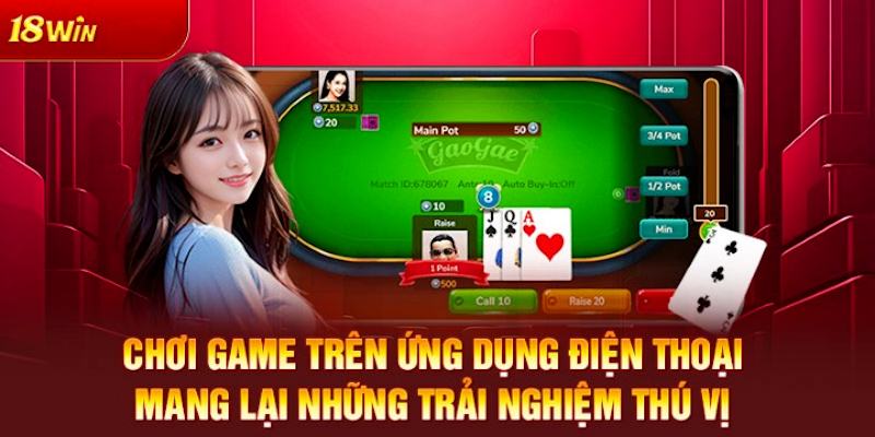 Tải app 18WIN về điện thoại để chơi cá cược mọi lúc mọi nơi